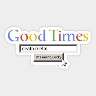 Good Times Death Metal Sticker